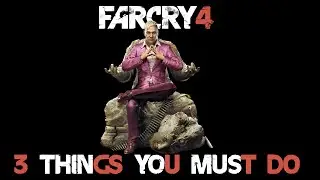Farcry 4 - Some Things You Must Do