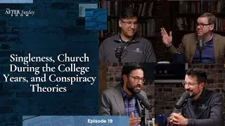 Singleness, Church During the College Years, and Conspiracy Theories - EP 19