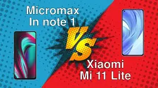 Micromax In note 1 vs Xiaomi Mi 11 Lite