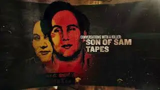 Conversations with a Killer: The Son of Sam Tapes   Official Trailer   Netflix