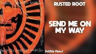 Rusted Root - Send Me On My Way (432Hz)