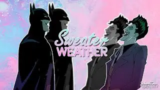 Joker + Batman | Sweater Weather