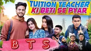 BTS of Tuition Teacher Ki Beti Se Pyaar Part 1- Kirti Mehra ft. Elvish Yadav