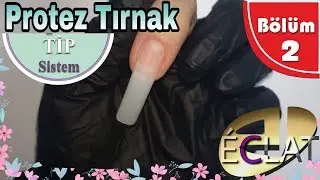 Protez Tırnak TIP Sistem Eğitimi / Bölüm:2