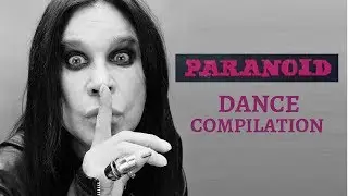 A Paranoid Montage - Dance Compilation