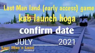 LAST MAN'S LAND GAME KA (early access) kab lunch hoga