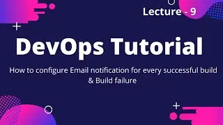 DevOps Tutorial 9 : How to configure Email notification for every successful build & Build failure