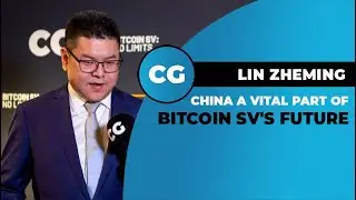 Lin Zheming: Expanding Bitcoin SV adoption into China