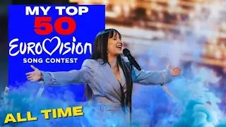 Eurovision Song Contest | My Top 50 Songs | 2000 - 2025