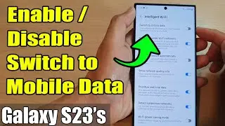 Galaxy S23's: How to Enable/Disable Switch to Mobile Data When Wifi Connection Is Slow/Unstable