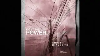 Fight The Power /  Diales TX Part: King Trip (Prod. ColetivoDubs)