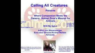 Calling All Creatures Presents Where Compassion Meets the Camera: Animal Zone's Mission for Animals