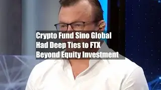 Crypto Fund Sino Global Had Deep Ties to FTX Beyond Equity Investment