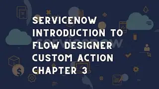 ServiceNow flow designer Custom Action | Custom Action demo in ServiceNow | ServiceNow Flow Designer