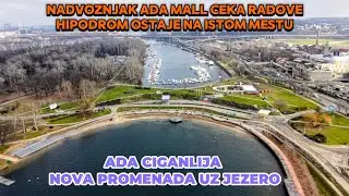 Ada Ciganlija projekat nove promenade uz jezero,nadvoznjak Ada Mall cekanje radova,Hipodrom ostaje