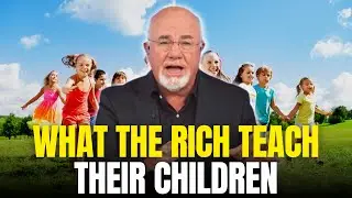7 Things The Rich Teach Their Children About Wealth