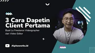 Cara Dapetin Client Pertama buat Freelance Video Editor