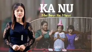 Ka Nu || Mai Bawi Nei Mawi