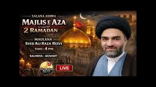 🔴 2nd Majlis e Aza 2026 | Ramadan Ashra | Maulana Ali Raza Rizvi | Salmiya Kuwait