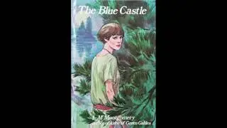 The Blue Castle by L. M. Montgomery (ch14-19)