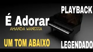 Playback - É Adorar Amanda Wanessa [ Um Tom Abaixo ] #ComLegenda