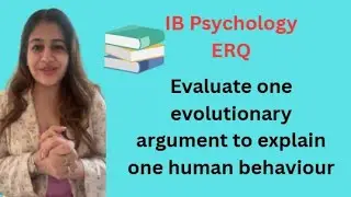 IB Psychology ERQ- Evaluate one evolutionary argument to explain one human behaviour