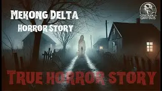 3 True Horror Story In The Mekong Delta - True Horror Story #truehorrorstory #ghoststories