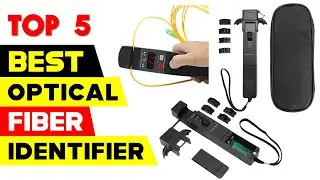 Top 5 Best Optical Fiber Identifiers 2024