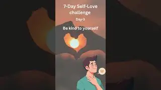 7- Day self-Love Challenge (Day-3)#Self love #affirmations #positive Self talk #Compassion