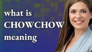 Chowchow | meaning of Chowchow