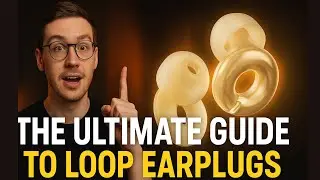 The ULTIMATE GUIDE to Loop Earplugs