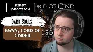 1st Time Reaction! Dark Souls - Gwyn, Lord of Cinder