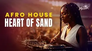 AFRO HOUSE – Heart of Sand | Tribal Deep Grooves, Spiritual & Uplifting Dance Energy