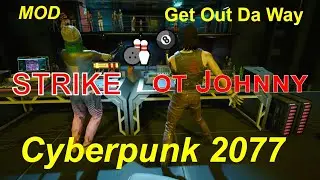 Cyberpunk 2077🎳 STRIKE от Johnny 🎱 MOD Get Out Da Way 👍