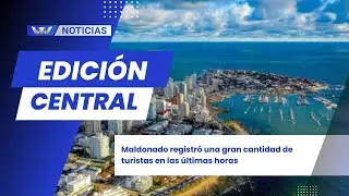 Edición central 23/12 | Maldonado registró una gran cantidad de turistas en las últimas horas