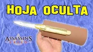Cómo Hacer la Hoja Oculta de Assaassins Creed | How To Make Assassin's Creed Hidden Blade