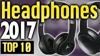 Best Headphones 2017🔥 TOP 10 🔥