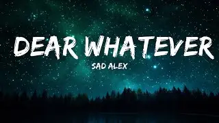 sad alex - dear whatever (Lyrics)  | Best Vibing Music