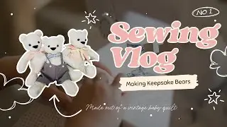 Making Keepsake Bears Out of a Vintage Quilt