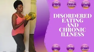 Overcoming Disordered Eating with A Chronic Illness