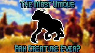 The Top 10 Most Unique Ark Creature Ever!