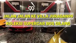 jalan jalan ke villa JURAGAN 99 dan mengintip koleksi SUPERCAR di garasi