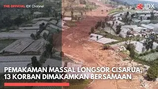 Pemakaman Massal Longsor Cisarua, 13 Korban Dimakamkan Bersamaan | IDXC UPDATE