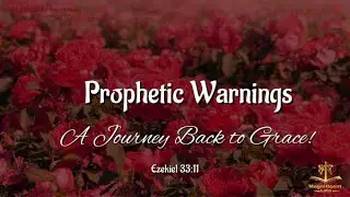 Prophetic Warnings: A Journey Back to Grace! |Magnificent Life Daily Devotion