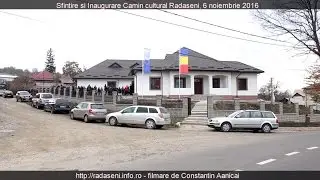 Sfintire si Inaugurare Camin cultural Radaseni, 6 noiembrie 2016