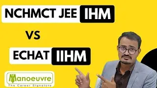 NCHMCT JEE IHM VS ECHAT IIHM | Admission | Fees | Placements | Campus | Brand Value etc...