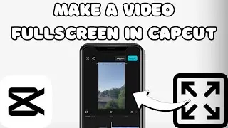 How to Make A Video Full Screen in CapCut
