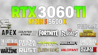 RTX 3060 Tİ + Ryzen 5 5600x - Test in 18 Games