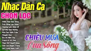Playlist Nhạc D&acirc;n Ca Chọn Lọc - Đ&ograve; Qua Bến S&ocirc;ng | Nhạc Cha Cha Qu&ecirc; Hương MIền T&acirc;y Hay Nức Nở