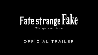 Fate/strange Fake -Whispers of Dawn- Trailer